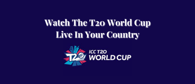 Watch The T20 World Cup Live In Your Country