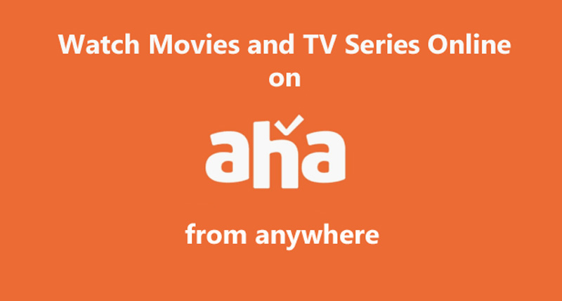 Watch Movies and TV Series Online on Aha From Anywhere